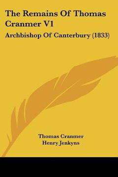 portada the remains of thomas cranmer v1: archbishop of canterbury (1833)