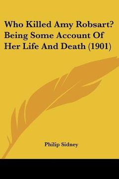 portada who killed amy robsart? being some account of her life and death (1901)