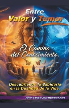 portada Entre Valor y Temor. El Camino del Conocimiento. (in Spanish)