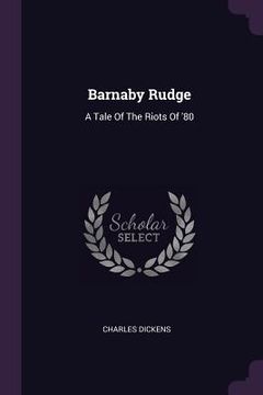 portada Barnaby Rudge: A Tale Of The Riots Of '80 (en Inglés)