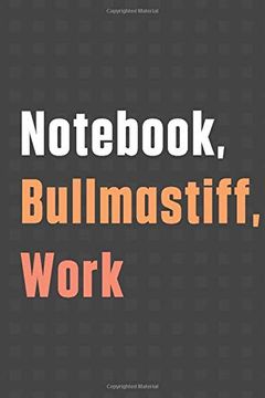 portada Not, Bullmastiff, Work: For Bullmastiff dog Fans 