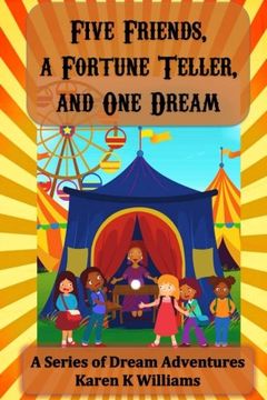 portada Five Friends A Fortune Teller and One Dream (A Series of Dream Adventures) (Volume 1)