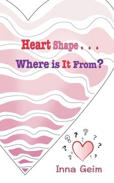 portada Heart Shape . . . Where is It From? (en Inglés)