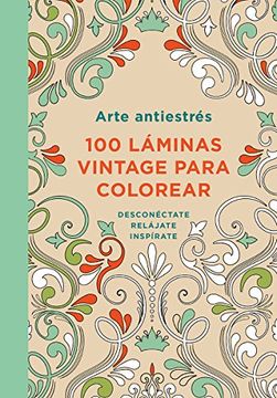 portada Arte Antiestrés: 100 Láminas Vintage Para Colorear