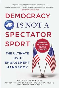 portada Democracy Is Not a Spectator Sport: The Ultimate Civic Engagement Handbook (en Inglés)
