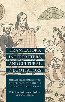 portada Translators, Interpreters, and Cultural Negotiators: Mediating and Communicating Power from the Middle Ages to the Modern Era