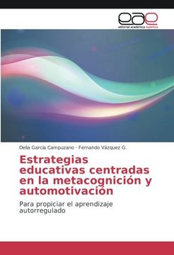 portada Estrategias Educativas Centradas en la Metacognición y Automotivación: Para Propiciar el Aprendizaje Autorregulado
