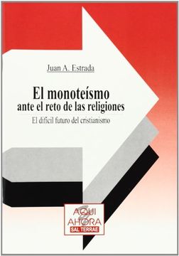 portada El monoteísmo ante el reto de las religiones: El difícil futuro del cristianismo (Cuadernos Aquí y Ahora) (in Spanish)