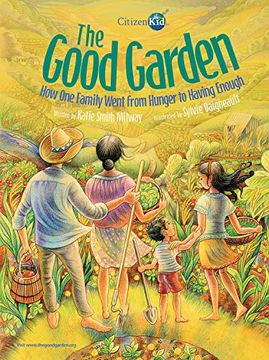 portada The Good Garden: How one Family Went From Hunger to Having Enough (Citizenkid) (in English)