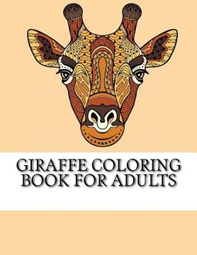 portada Giraffe Coloring Book For Adults: The Ultimate Giraffe Coloring Book (en Inglés)