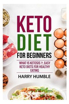 portada Keto Diet for Beginners: What is ketosis ?, Easy keto diets for healthy eating (in English)