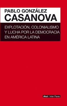 portada Explotación, Colonialismo y Lucha por la Democracia en América Latina