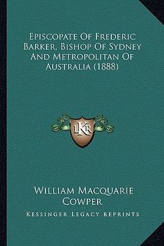 portada episcopate of frederic barker, bishop of sydney and metropolitan of australia (1888)