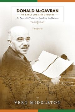 portada Donald McGavran, His Early Life and Ministry:: An Apostolic Vision for Reaching the Nations (in English)
