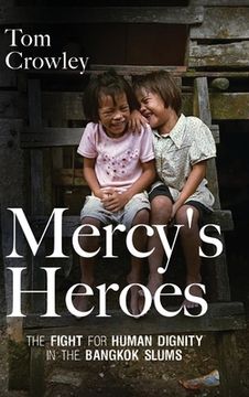 portada Mercy's Heroes: The Fight for Human Dignity in the Bangkok Slums (in English)