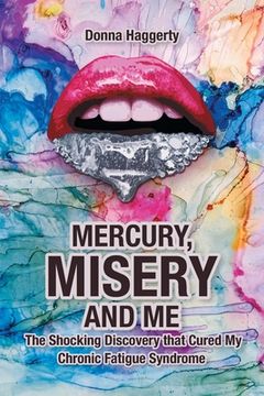 portada Mercury, Misery, and Me: The Shocking DiscoveryThat Cured My Chronic Fatigue Syndrome (in English)
