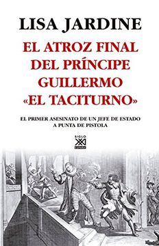 portada El Atroz Final del Pr? Ncipe Guillermo el Taciturno (in Spanish)