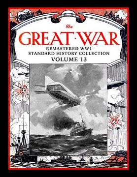portada The Great War: Remastered Ww1 Standard History Collection Volume 13 (en Inglés)