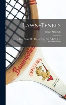 portada Lawn-tennis: With The Laws Adopted By The M. C. C., And A. E. C. & L. T. C., And Badminton (in English)