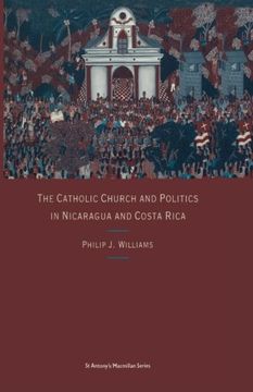 portada The Catholic Church and Politics in Nicaragua and Costa Rica (St Antony's)