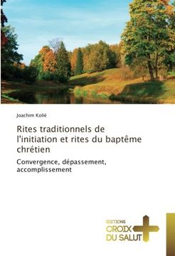 portada Rites traditionnels de l'initiation et rites du baptême chrétien: Convergence, dépassement, accomplissement (French Edition)