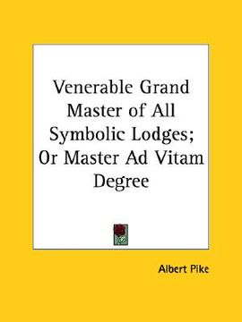portada venerable grand master of all symbolic lodges; or master ad vitam degree