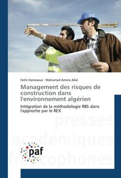 portada Management des risques de construction dans l'environnement algérien: Intégration de la méthodologie RBS dans l'approche par le REX (Omn.Pres.Franc.) (French Edition)