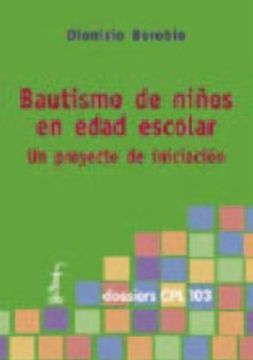 portada Bautismo de Niños en Edad Escolar: Un Proyecto de Iniciación (Dossiers Cpl) (in Spanish)