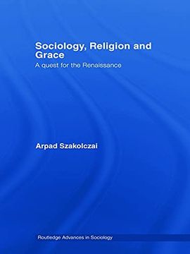 portada Sociology, Religion and Grace (Routledge Advances in Sociology) (en Inglés)