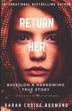 portada Return Her: How far will you go, to save the one you love? A Thrilling and Dangerous YA love story.