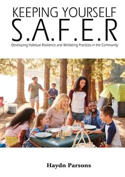 portada Keeping Yourself S.A.F.E.R: Developing Habitual Resilience and Wellbeing Practices in the Community (en Inglés)