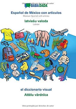 portada Babadada, Español de México con Articulos - Latviešu Valoda, el Diccionario Visual - Attēlu Vārdnīca: Mexican Spanish With Articles - Latvian, Visual Dictionary