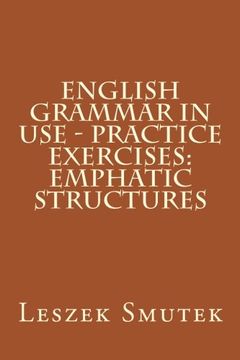 portada English Grammar in use - Practice Exercises: Emphatic Structures: Volume 7 (en Inglés)