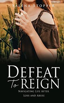 portada Defeat to Reign: Navigating Life After Loss and Abuse (en Inglés)