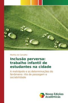 portada Inclusão perversa: trabalho infantil de estudantes na cidade (in Portuguese)