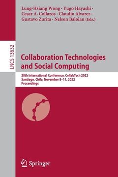 portada Collaboration Technologies and Social Computing: 28th International Conference, Collabtech 2022, Santiago, Chile, November 8-11, 2022, Proceedings (en Inglés)