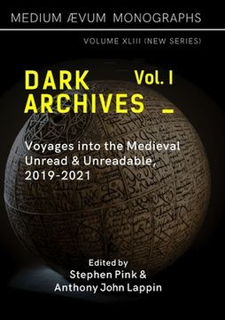 portada Dark Archives: Volume I. Voyages into the Medieval Unread and Unreadable, 2019-2021 (in English)