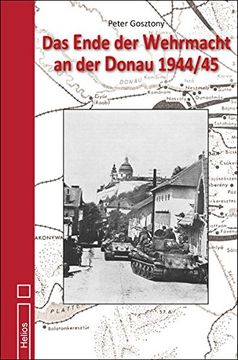 portada Das Ende der Wehrmacht an der Donau 1944/45 (en Alemán)