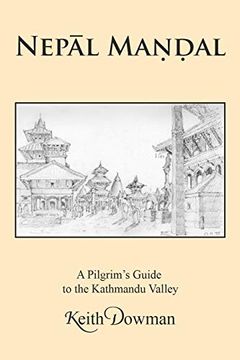 portada Nepāl MaṇḌAl: A Pilgrim's Guide to the Kathmandu Valley (en Inglés)