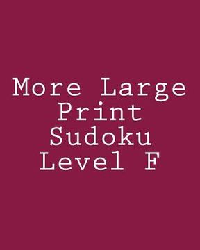 portada More Large Print Sudoku Level F: Moderate Sudoku Puzzles
