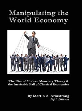 portada Manipulating the World Economy: The Rise of Modern Monetary Theory & the Inevitable Fall of Classical Economics - is There an Alternative? (en Inglés)