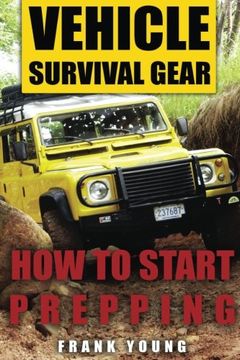 portada Vehicle Survival Gear: How to Start Prepping: (Prepping, Prepper's Guide) (Survival Book)