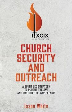 portada Church Security and Outreach: A Spirit Led Strategy to Pursue the One and Protect the Ninety-Nine (en Inglés)