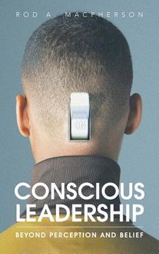 portada Conscious Leadership: Beyond Perception and Belief (in English)