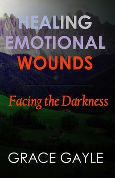 portada Healing Emotional Wounds: Facing The Darkness (en Inglés)