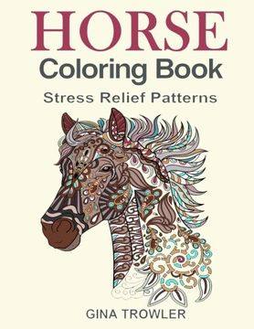 portada Horse Coloring Book: Coloring Stress Relief Patterns for Adult Relaxation - Best Horse Lover Gift (en Inglés)