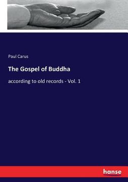 portada The Gospel of Buddha: according to old records - Vol. 1 (en Inglés)