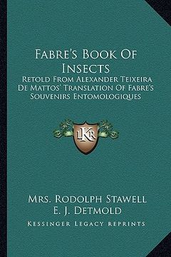 portada fabre's book of insects: retold from alexander teixeira de mattos' translation of fabre's souvenirs entomologiques (en Inglés)