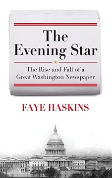 portada The Evening Star: The Rise and Fall of a Great Washington Newspaper (in English)