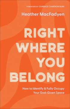 portada Right Where you Belong: How to Identify and Fully Occupy Your God-Given Space [Soft Cover ] (en Inglés)